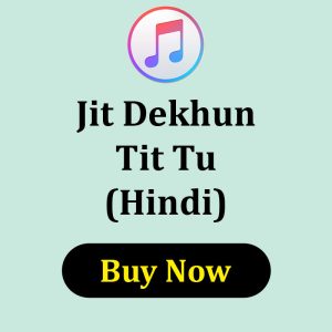 Jit Dekhun Tit Tu Hindi