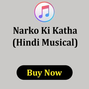 Narko Ki Katha Hindi Musical